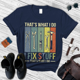 Funny Dad Gifts, Handyman Gift, I Fix Stuff T-Shirt