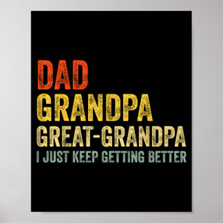 Funny Dad Grandpa Great Grandpa I Just Keep Gettin Poster