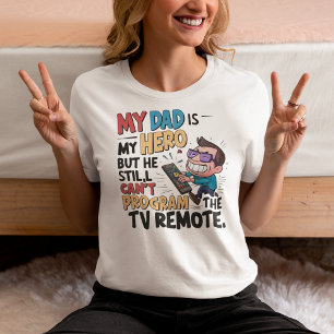 Funny Dad Hero - 'My Dad Can't Program the Remote' T-Shirt