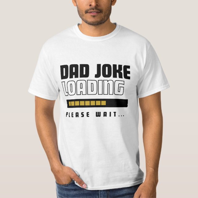 Funny Dad Joke Loading Father's Day  T-Shirt (Front)