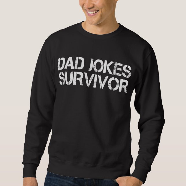 Funny Dad Joke Survivor Sarcastic  Sweatshirt (Front)