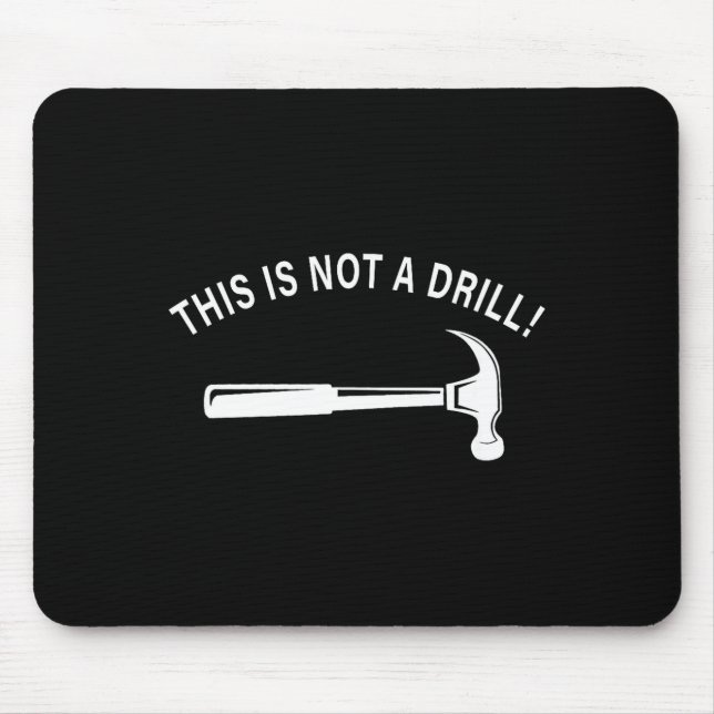 Funny Dad Joke,this Is Not A Drill Funny Father's  Mouse Pad (Front)