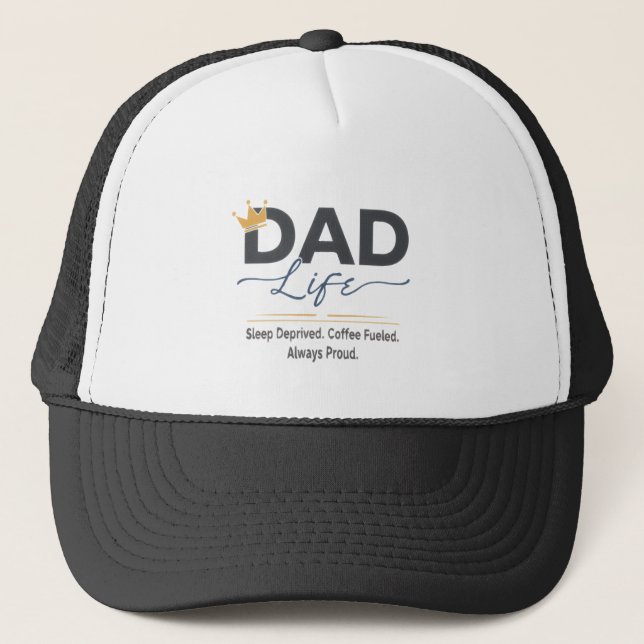  Funny Dad Life Crown Quote - Sleep Deprived Coffe Trucker Hat (Front)