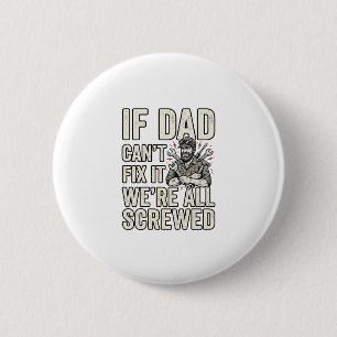 Funny Dad Mechanic If Dad Can’t Fix It Shirt Desig 6 Cm Round Badge