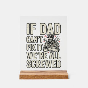 Funny Dad Mechanic If Dad Can’t Fix It Shirt Desig Acrylic Sign
