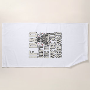 Funny Dad Mechanic If Dad Can’t Fix It Shirt Desig Beach Towel
