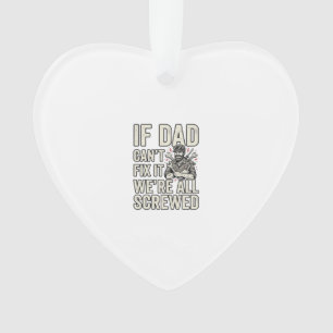 Funny Dad Mechanic If Dad Can’t Fix It Shirt Desig Ornament