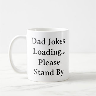 Funny Dad Mug – Dad Jokes Loading Please Stand By