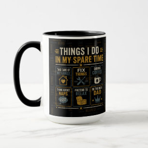 Funny Dad Mug Things I Do In My Spare Time