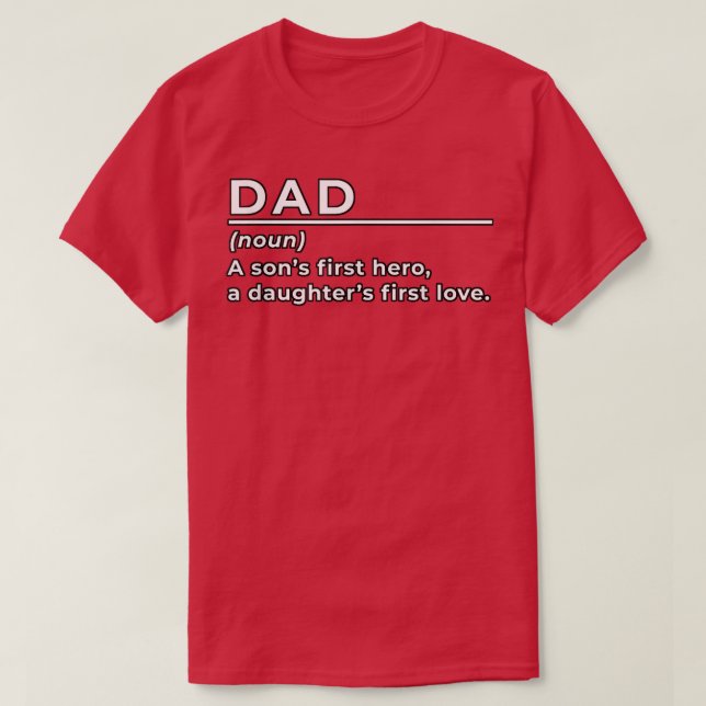 Funny Dad ( Noun) A Sons First Hero a Daughters Fi T-Shirt (Design Front)