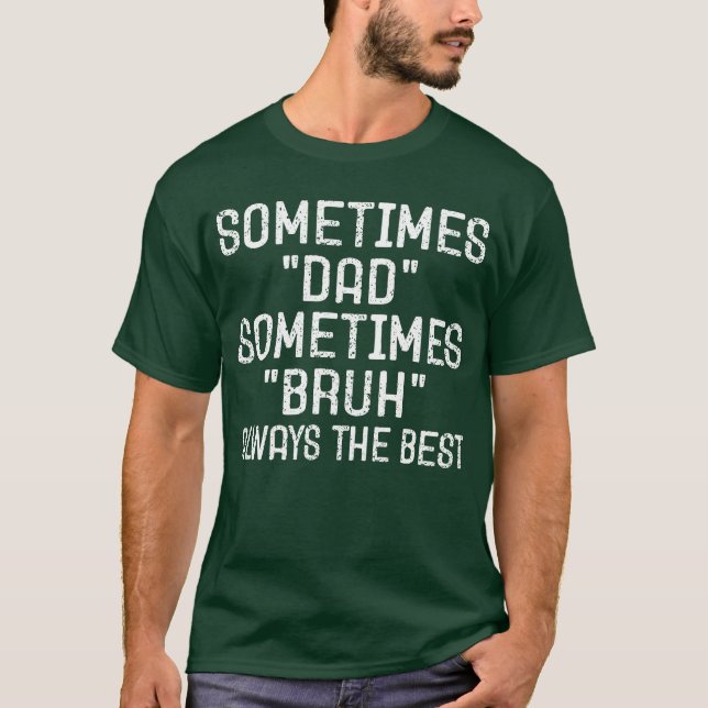 Funny Dad Quote T-Shirt (Front)