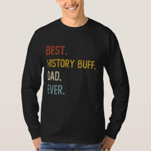 Funny Dad Shirt Best History Buff Dad Ever Shirt F