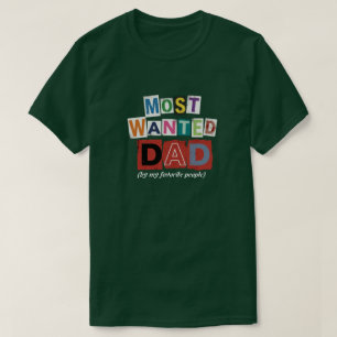 Funny Dad Shirt, Most Wanted Dad  T-Shirt