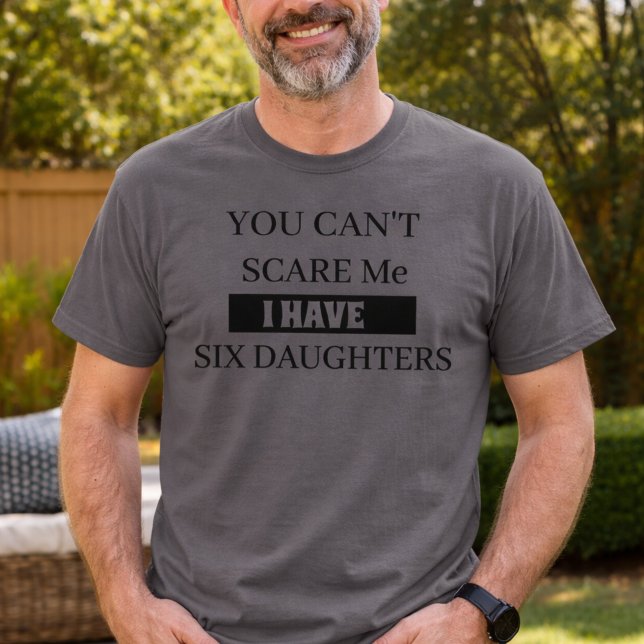 Funny Dad Shirt Six Daughters Humor Tee (Creator Uploaded)