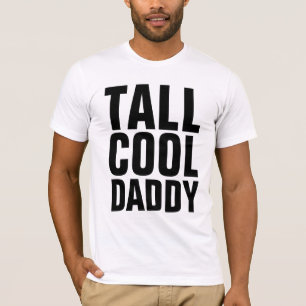 Funny DAD Shirts, TALL COOL DADDY T-Shirt