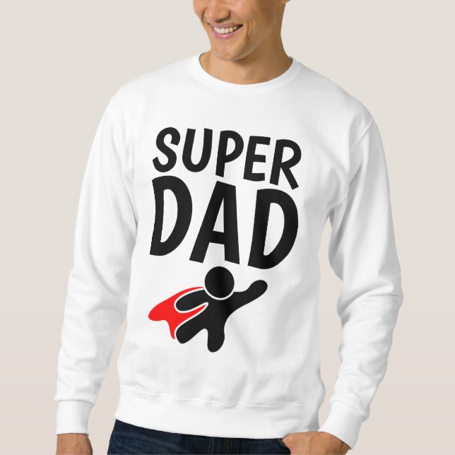 Funny DAD T-shirt SUPER HERO DAD Sweatshirt (Front)