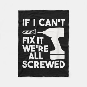 Funny Dad T Shirts If I Can't Fix It We're All Scr Fleece Blanket