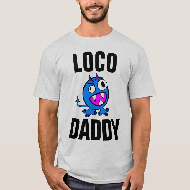 Funny DAD T-Shirts LOCO DADDY (Front)