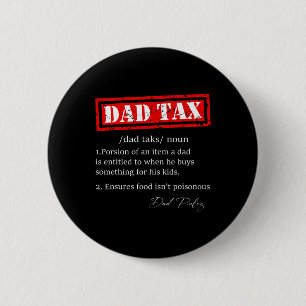 Funny Dad Tax Definition Sarcastic Father's Day Gi 6 Cm Round Badge