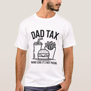Funny Dad Tax Food Father's Day T-Shirt