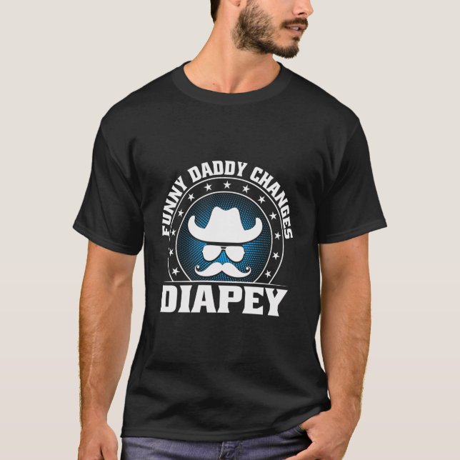 Funny Daddy Changes Diapey Dad Humour Father Witty T-Shirt (Front)