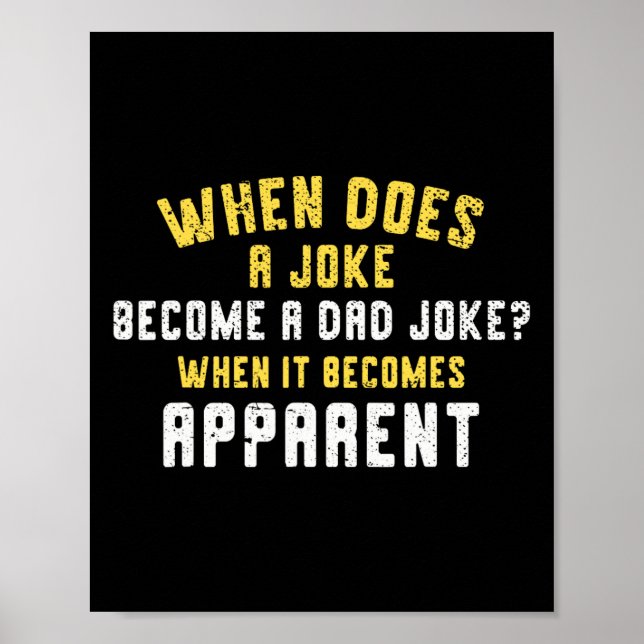 Funny Daddy Puns When Does A Joke Become A Dad Jok Poster (Front)