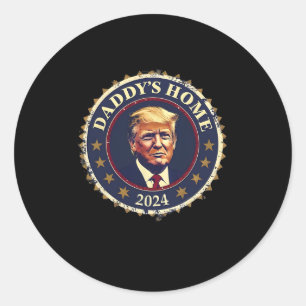 Funny Daddy's Home 2024 Trump We Won Took America  Classic Round Sticker