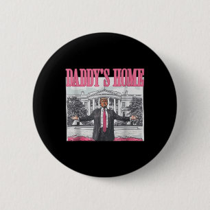 Funny Daddys Home Trump Pink 2024 Take America Bac 6 Cm Round Badge