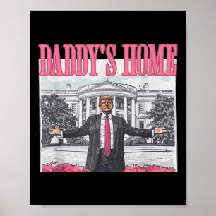 Funny Daddys Home Trump Pink 2024 Take America Bac Poster