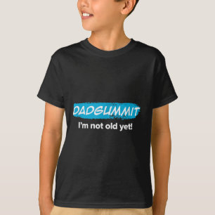 Funny Dadgummit Im Not Old Yet! Birthday Graphic  T-Shirt