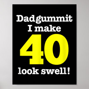 Funny Dadgummit Phrase 40th Birthday, Forty Graphi Poster