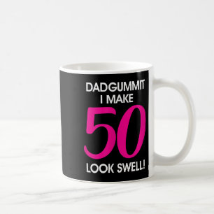 Funny Dadgummit Phrase 50th Birthday, Fifty Graphi Coffee Mug