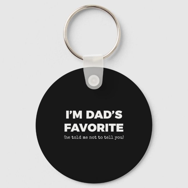 Funny Dads Favorite Son Daughter I'm Dad's Favorit Key Ring (Front)