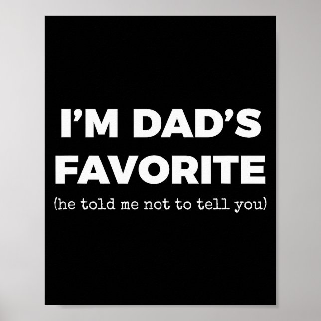 Funny Dads Favorite Son Daughter I'm Dad's Favorit Poster (Front)