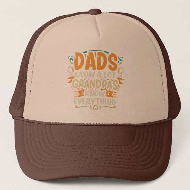 Funny Dads Know A Lot, Grandpas Know Everything Trucker Hat (Front)
