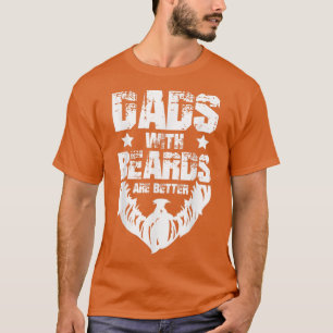 Funny Dads With Beards Are Better dad joke Fathers T-Shirt