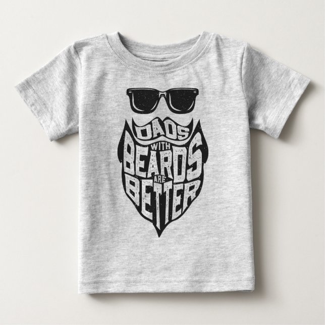 FUNNY DADS WITH BEARDS ARE BETTER FATHERS DAY BABY T-Shirt (Front)