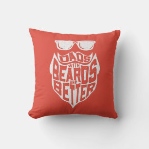 FUNNY DADS WITH BEARDS ARE BETTER FATHERS DAY CUSHION
