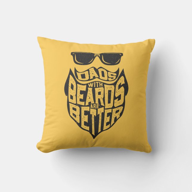 FUNNY DADS WITH BEARDS ARE BETTER FATHERS DAY CUSHION (Front)