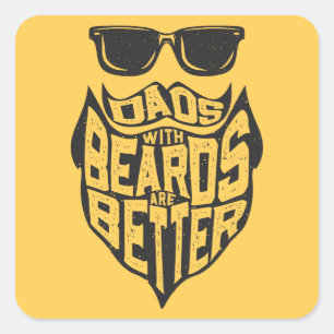FUNNY DADS WITH BEARDS ARE BETTER FATHERS DAY SQUARE STICKER
