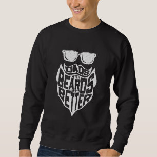 FUNNY DADS WITH BEARDS ARE BETTER FATHERS DAY SWEATSHIRT