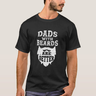 Funny Dads with Beards Are Better Tee Father's Day