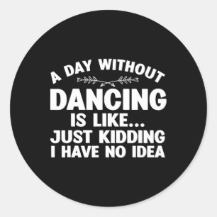 Funny Dance Art For Teen Girl Kids Women Dancer Da Classic Round Sticker