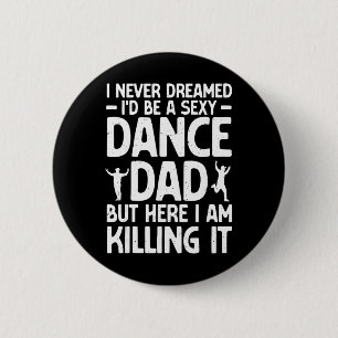 Funny Dance Dad Art For Men Father Dance Teacher D 6 Cm Round Badge
