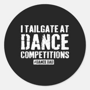 Funny Dance Dad Competition Proud Dance Dad Comp F Classic Round Sticker