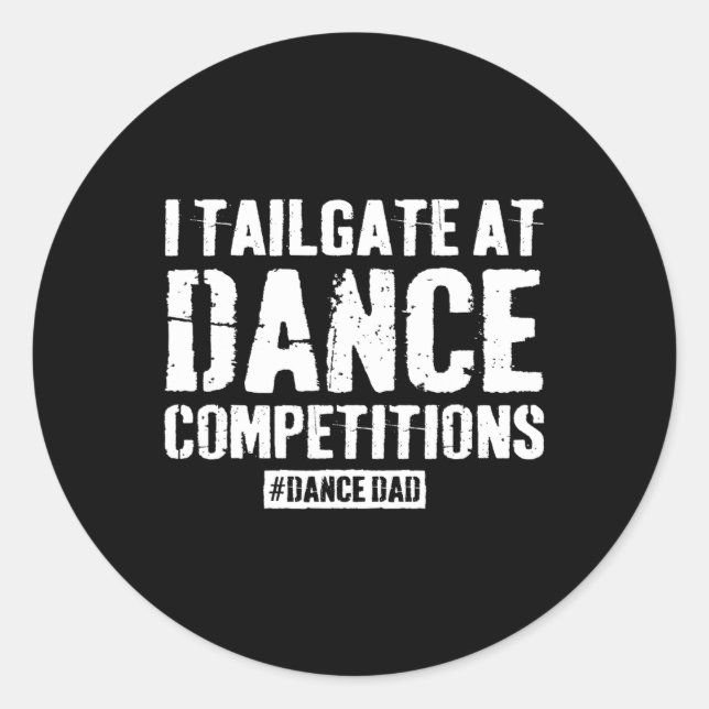 Funny Dance Dad Competition Proud Dance Dad Comp F Classic Round Sticker (Front)