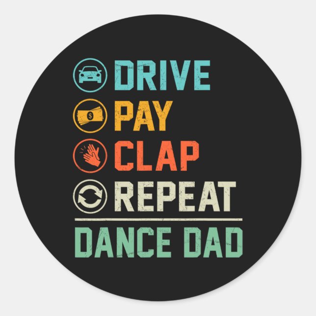 Funny Dance Dad Drive Pay Clap Repeat Dancer Danci Classic Round Sticker (Front)