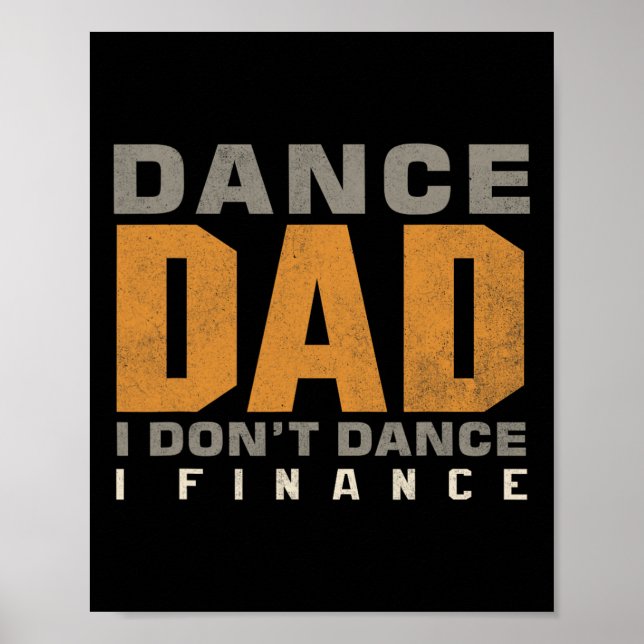 Funny Dance Dad I Don't Dance I Finance Dancing Fa Poster (Front)