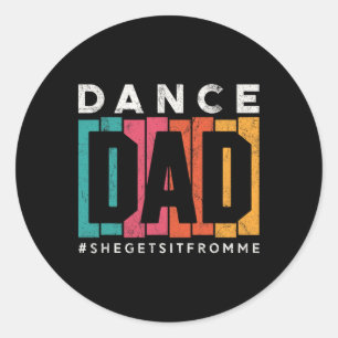 Funny Dance Dad Shirt She Gets It From Me Proud Fa Classic Round Sticker