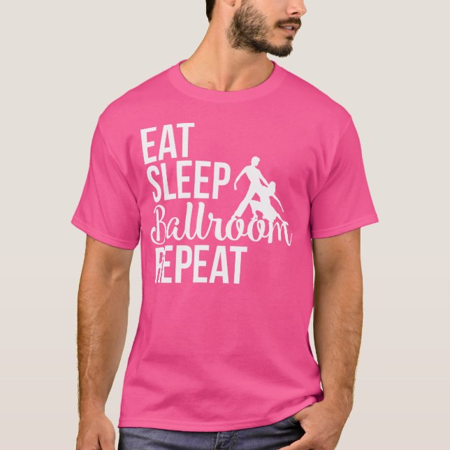 Funny Dance Eat Sleep Ballroom Repeat Dancer T-Shirt (Front)